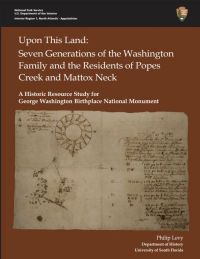 A Historic Resource Study for George Washington Birthplace National Monument using primary sources.